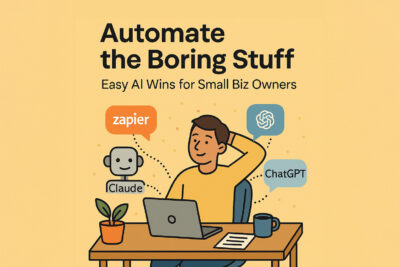 Automate the Boring Stuff: Easy AI Wins for Small Biz Owners